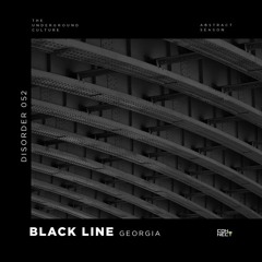 BLACK LINE @ Disorder #052 - Georgia