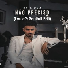 Tay - Não Preciso (LouieG Soulful Edit)