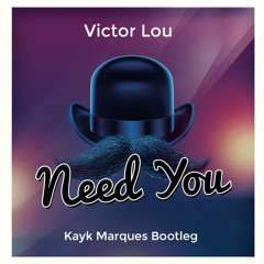 Victor Lou - Need You (Kayk Marques Bootleg)