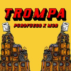 PUROFUEGO x M3B - TROMPA