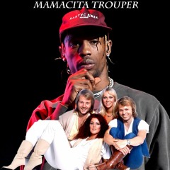 Mamacita Trouper (Travis Scott X ABBA)