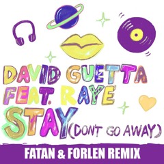 David Guetta feat. Raye - Stay (Don't Go Away)(Fatan & Forlen Remix)