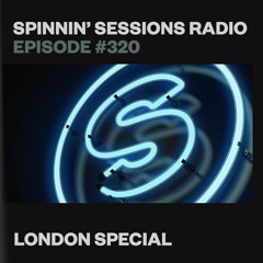 Spinnin’ Sessions 320 - London Special