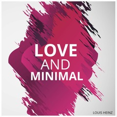 Louis Heinz - Love And Minimal (Original Mix)