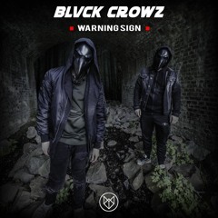 BLVCK CROWZ - WARNING SIGN (OUT NOW!)