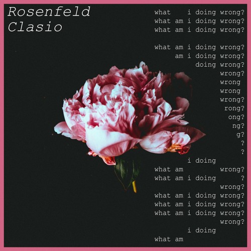 Stream Clasio x Rosenfeld - What Am I Doing Wrong? by Rosenfeld ...