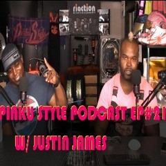 Pinku Style Podcast Ep#21 Justin James
