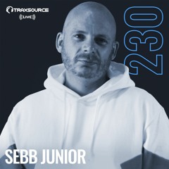 Traxsource LIVE! #230 with Sebb Junior