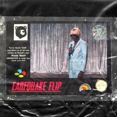 EARFQUAKE (Muzzy Bearr Flip)