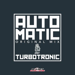 Turbotronic - Automatic (Original Mix)