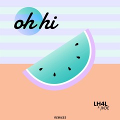 LH4L, JVDE - Oh Hi (Kodat Remix)