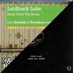Chris Lake Vs. Laidback Luke - Lose My Mind - Break The House Down Mashup