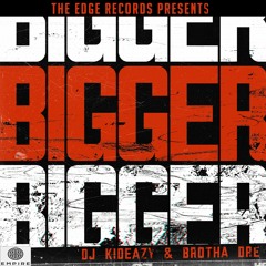 Bigger (with Brotha Dre)