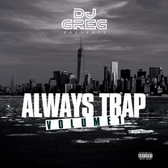 Dj Greg - Always Trap Vol 1