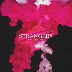 Martell x I Am Nova - Strangers [Summer Sounds Premiere]