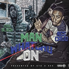 Man Whatchu On Ft ACS Crud