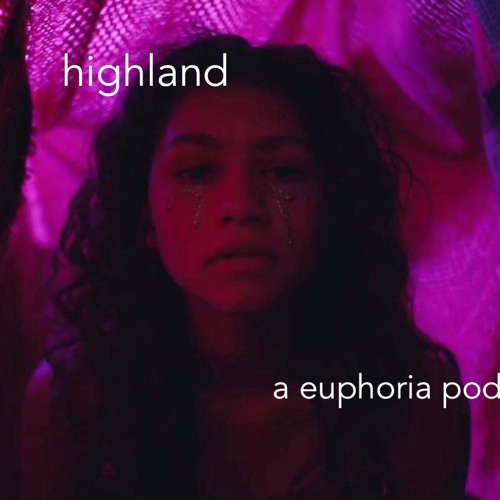 Stream highland a euphoria podcast episode 1 by highland Listen online for free on SoundCloud