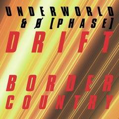 Premiere: Underworld & Ø [Phase] 'Border Country'