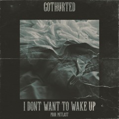 I Don't Want To Wake Up [prod.metlast]