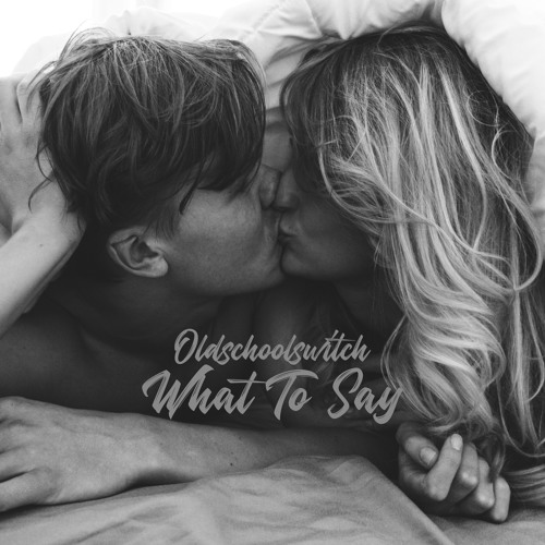 Oldschoolswitch - What To Say