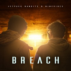 Jetpack Bandits x Ninevibes - Breach