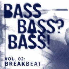 Bass. Bass? Bass! Vol.2 - Breakbeat