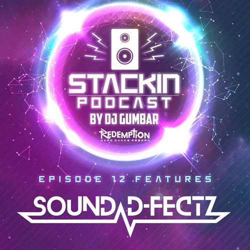 Stackin' Podcast EP12 Ft Sound D - Fectz & Hosted By Gumbar