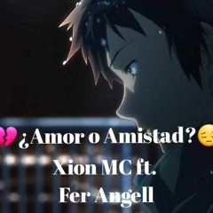 💔¿Amor o Amistad?😔 - (Rap Romántico 2019) - Xion MC ft. Fer Angell [💔Rap Triste para llorar😥]