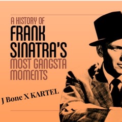 J Bone X KARTEL- Sinatra Freestyle (Prod. MaxoKoolin)