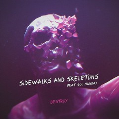 Sidewalks and Skeletons - Destroy (feat. Goo Munday)