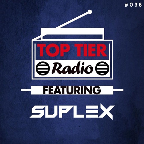 Top Tier Radio (038) ft. Suplex