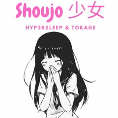 Hyp3rsleep & Tokage - Shoujo