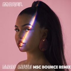 Mad Love (MSC Bounce Remix)
