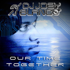 Our Time Together - D-Xtreme tribute mix by DJ Joey Blanco
