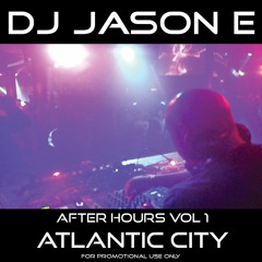 DJ Jason E - After Hours Vol 1 Atlantic City