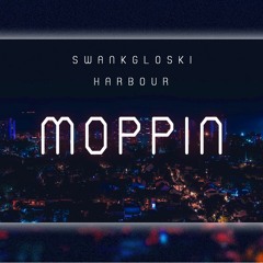 Swankgloski - Moppin Ft Harbour