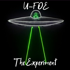 U-Foe: 'The Experiment' (the Official U-FOE Playlist)