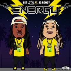 Set loyal ft  S0 Rowdy -Energy