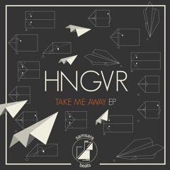 HNGVR - Take Me Away [Premiere]