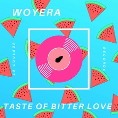 Woyera - Taste Of Bitter Love