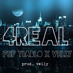 4 Real - Fsf Yiablo x velly (prod. velly x wynter)