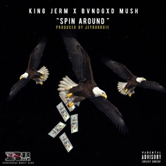 King Jerm x BVNGXD MUSH - Spin Around