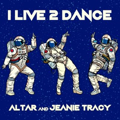 Altar & Jeanie Tracy - I Live 2 Dance (Original Mix)