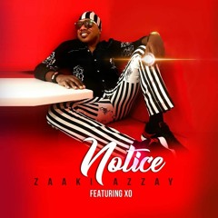 Zaaki Azzay- Notice Ft. XO