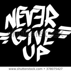 Never Give Up