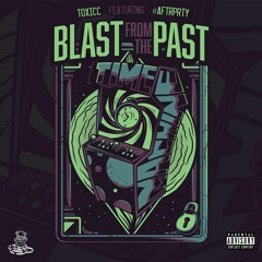 @exposing.toxicc - Blast From The Past - Feat. #AFTRPRTY [p. @shxrkz] *2019*