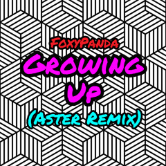 Growing Up (Aster Remix)