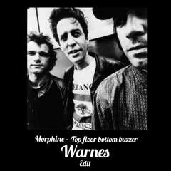 Morphine - Top Floor bottom buzzer (Warnes Edit)