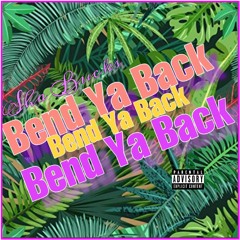 Bend Ya Back (Prod. By Alvin Brown Beats)