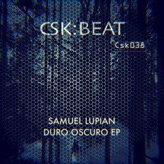 Samuel Lupian - Duro Oscuro (Csk Remix)